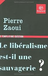 Le  libéralisme est-il une sauvagerie ?