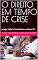 Livro O DIREITO EM TEMPO DE CRISE: Justiça, Poder e Consciência no Século XXI (FILOSOFIA DO DIREITO CONTEMPORÃNEO)