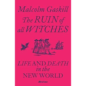 The Ruin of All Witches: Life and Death in the New World