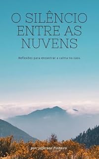 Livro O Silêncio Entre as Nuvens : Reflexões para encontrar a calma no caos