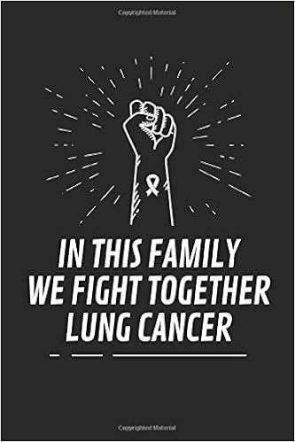In This Family We Fight Together Lung Cancer Cancer Journals For Patients To Write In Blank Medications Appointments Contacts Symptoms 6x9 Inch 1 Page Blank Lined Notebook Adam Peterson Junior