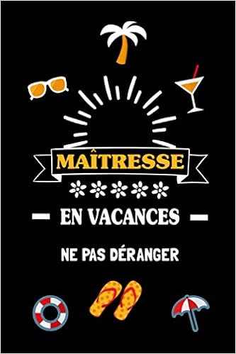 Carnet De Notes Maitresse En Vacances Ne Pas Deranger Cahier De Vacances Pour Maitresse Carnet De Notes Citation Drole Positive Idee Cadeau Maitresse D Ecole Original Et Atsem 1 Pages