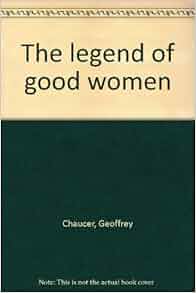 The Legend Of Good Women Geoffrey Chaucer 9780892632619 Amazon Com Books