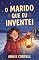 Livro O MARIDO QUE EU INVENTEI: Ele acordou sem memória... e casado com a mulher que demitiu