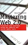Image de Mastering Web 2.0: Transform Your Business Using Key Website and Social Media Tools