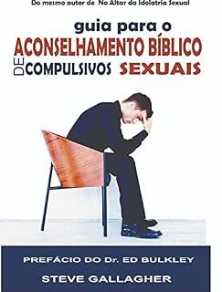 Livro Guia para o Aconselhamento Bíblico de Compulsivos Sexuais