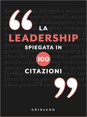 La Leadership Spiegata In 100 Citazioni Amazon It Phillips Charles Ciappa A Matullo M Libri