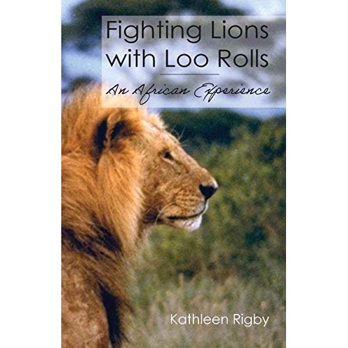 Fighting Lions with Loo Rolls: An African Experience