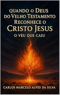 Livro Quando o Deus do Velho Testamento Reconhece o Cristo Jesus: O Véu que caiu
