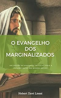 Livro O evangelho dos marginalizados : um estudo no evangelho de Lucas sobre a inclusão social dos grupos sociais