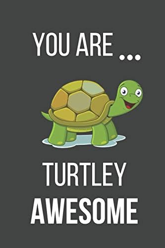 You Are Turtley Awesome: Funny Turtle Valentines Day Gift ~ Lined Notebook