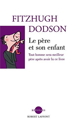 Le père et son enfant - NE (Réponses) (French Edition) by Fitzhugh Dodson