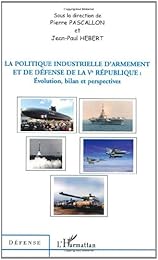 La  politique industrielle d'armement et de défense de la Vème République