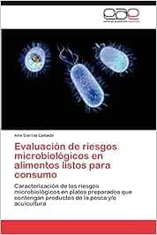 Evaluacion de Riesgos Microbiologicos En Alimentos Listos Para Consumo: Caracterización de los riesgos microbiológicos en platos preparados que contengan productos de la pesca y/o acuicultura
