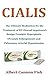 Cialis: The Ultimate Medication for the treatment of Erectile Dysfunction (Sexual Impotence), Benign Prostatic Hyperplasia (Prostate Enlargement) and Pulmonary Arterial Hypertension