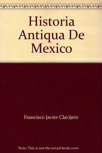 Historia Antiqua De Mexico