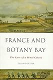 Front cover for the book France and Botany Bay : the lure of a penal colony by Colin Forster