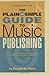 The Plain & Simple Guide to Music Publishing: Foreword by Tom Petty (Book) by Randal Wixen