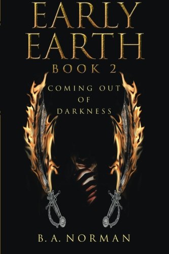 Early Earth Book 2: Coming Out of Darkness by B.A. Norman
