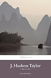 J. Hudson Taylor: A Man In Christ (Missionary Life Stories) by 