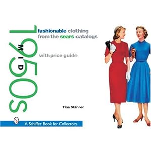 Fashionable Clothing from the Sears Catalogs: Mid 1950s (Schiffer Book for Collectors)