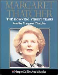 Margaret Thatcher The Downing Street Years Margaret Thatcher The Downing Street Years
