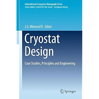 Cryostat Design: Case Studies, Principles and Engineering (International Cryogenics Monograph Series)