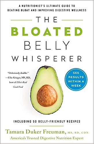 The Bloated Belly Whisperer: See Results Within a Week and Tame Digestive Distress Once and for All