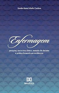 Livro Enfermagem: pesquisa, raciocínio clínico, tomada de decisão e prática baseada em evidências