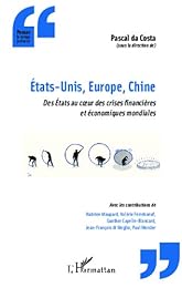États-Unis, Europe, Chine, des États au coeur des crises financières et économiques mondiales