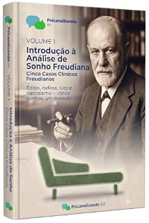 Livro Introdução à Análise de Sonhos, Cinco Casos Clínicos Freudianos (VOLUME 1): Édipo, defesa, luto e narcisismo — cinco sonhos, um método