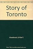 Front cover for the book The story of Toronto by G. P. de T. Glazebrook