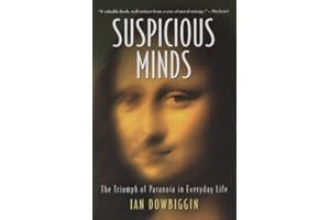 Suspicious Minds: The Triumph of Paranoia in Everyday Life