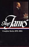 Henry James: Complete Stories 1874-1884 (Library of America) by Henry James