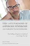 Very Late Diagnosis of Asperger Syndrome (Autism Spectrum Disorder): How Seeking a Diagnosis in Adulthood Can Change Your Life