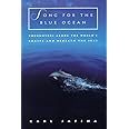 Song for the Blue Ocean: Encounters Along the World's Coasts and Beneath the Seas