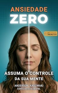 Livro Ansiedade Zero: Assuma o controle da sua mente (Coleção 7 Minutos: Método de Clareza Mental)