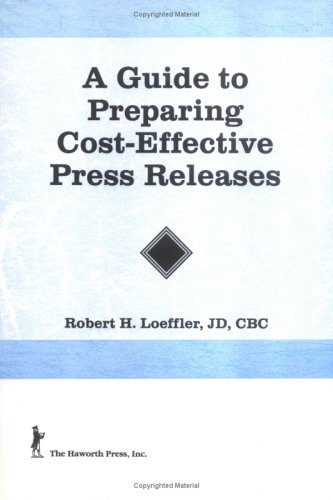 A Guide to Preparing Cost-Effective Press Releases (Haworth Marketing & Resources)