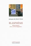 Blasphème: Brève histoire d'un «crime imaginaire» (L'esprit de la cité) (French Edition) by 