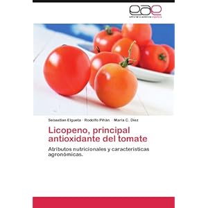 Licopeno, principal antioxidante  del tomate: Atributos nutricionales y caracteristicas agronómicas. (Spanish Edition)