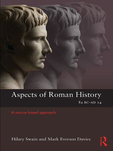 Aspects of Roman History 82BC-AD14: A Source-based Approach (Aspects of Classical Civilisation) by Mark Everson Davies
