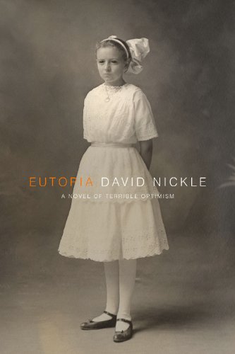"Eutopia - A Novel of Terrible Optimism" av David Nickle