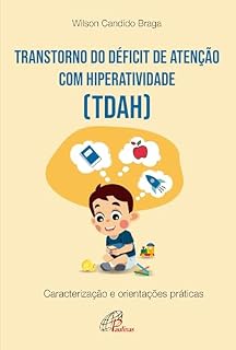 Livro Transtorno do Déficit de atenção com hiperatividade (TDAH): Caracterização e orientações práticas (Psicologia, família e escola)