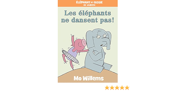 Elephant Et Rosie Les Elephants Ne Dansent Pas French Edition Willems Mo Willems Mo Amazon Com Books