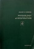 Physiology of Respiration, Comroe, Julius H., Jr., 0815118279