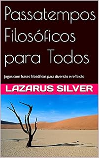 Livro PASSATEMPOS FILOSÓFICOS PARA TODOS: Jogos com frases filosóficas para diversão e reflexão