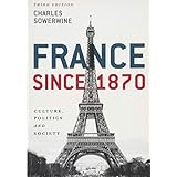 France since 1870: Culture, Politics and Society