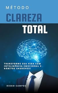 Livro Método Clareza Total: "Descubra como dominar suas emoções e criar hábitos saudáveis que realmente funcionam!