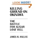 Killing Ground on Okinawa: The Battle for Sugar Loaf Hill