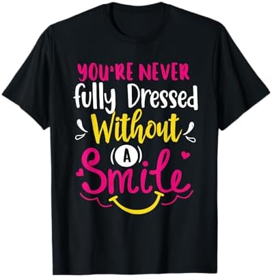 never fully dressed t shirt You're Never Fully Dressed Without a Smile" Essential T-Shirt for Sale by  Danieledna394